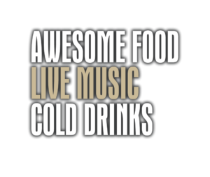 Awesome Food Live Music Cold Drinks